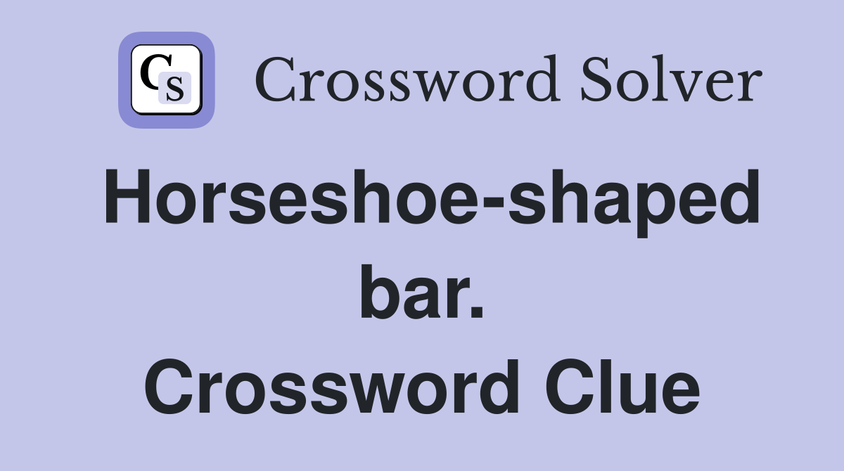 Horseshoe-shaped bar. Crossword Clue