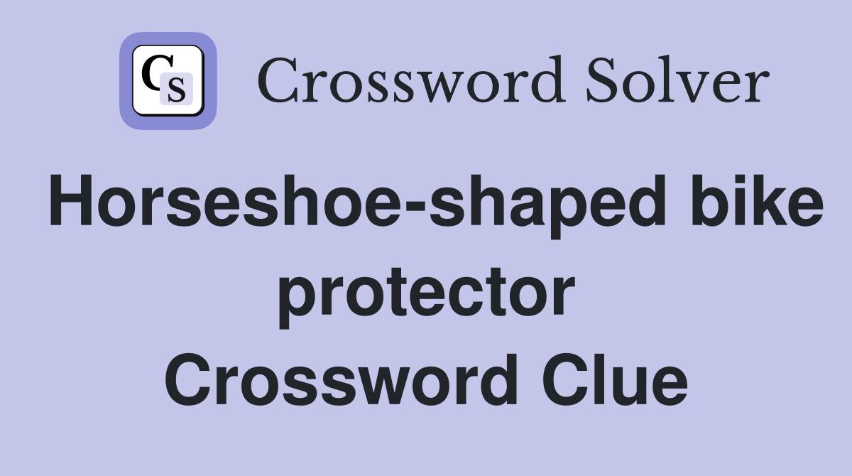 Horseshoe-shaped bike protector Crossword Clue