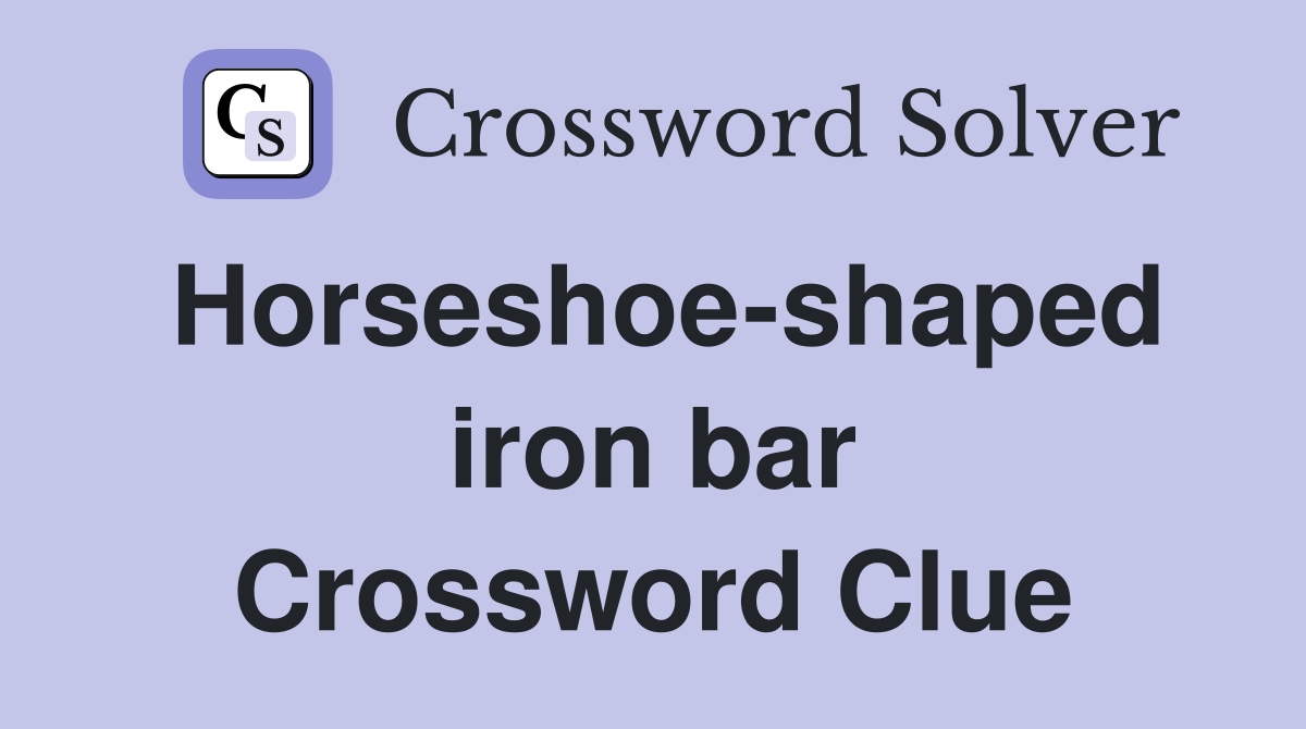Horseshoe-shaped iron bar Crossword Clue