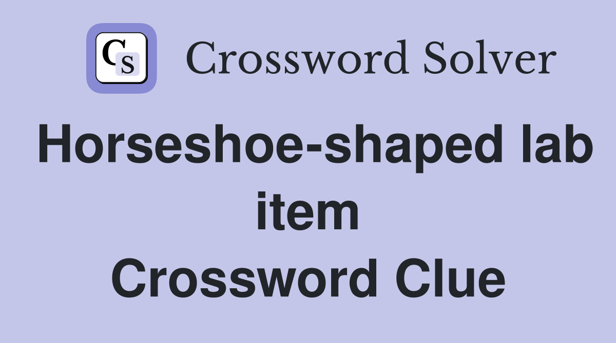 Horseshoe-shaped lab item Crossword Clue