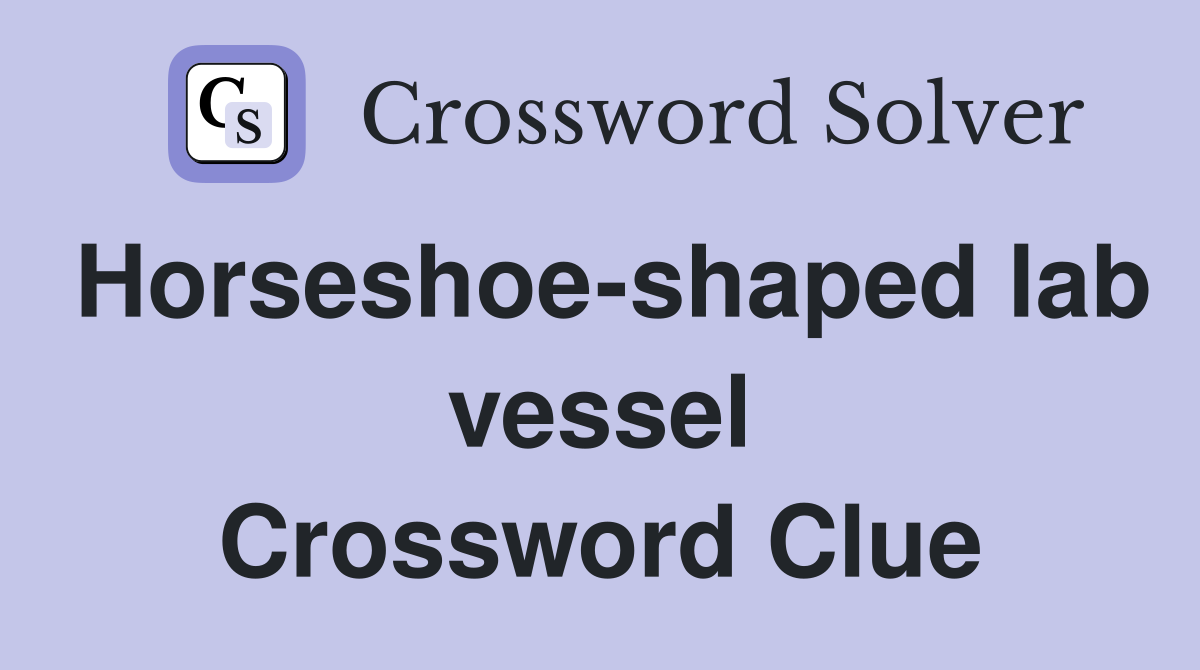 Horseshoe-shaped lab vessel Crossword Clue