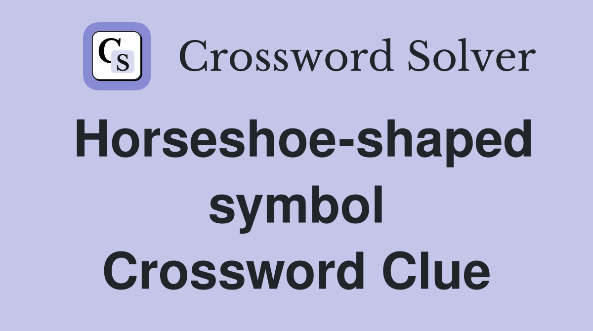 Horseshoe-shaped symbol Crossword Clue