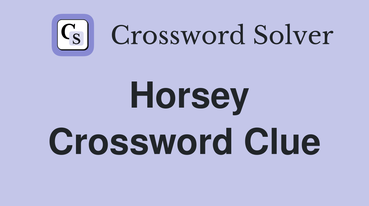 Horsey Crossword Clue Answers Crossword Solver