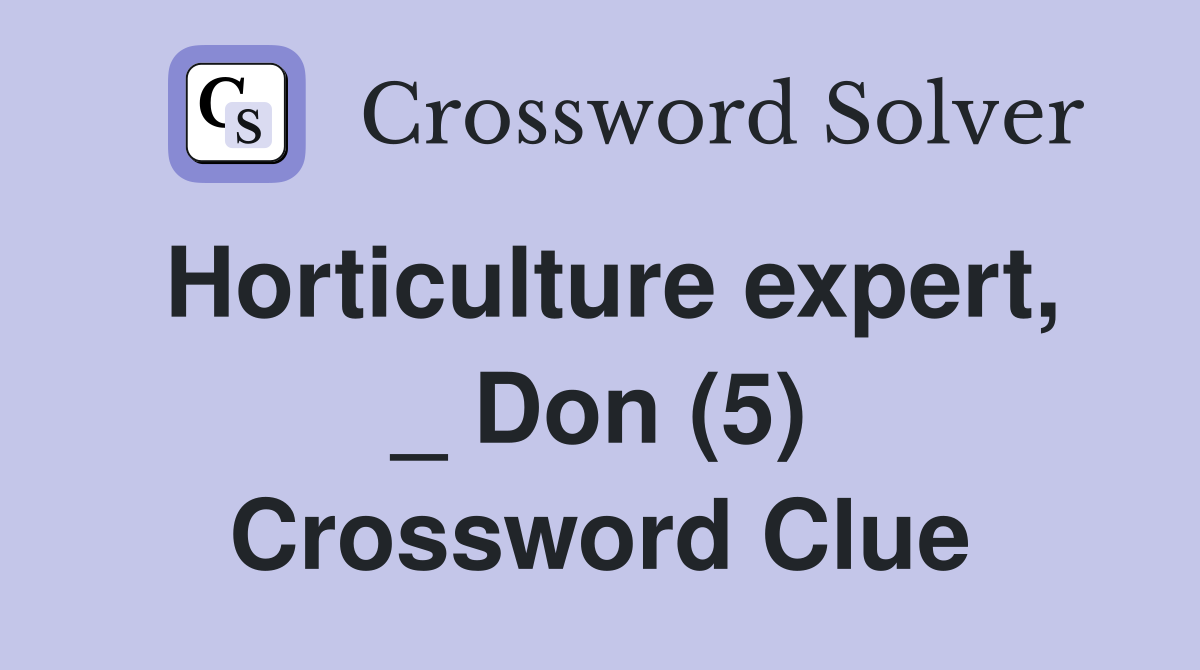 Horticulture expert, _ Don (5) Crossword Clue