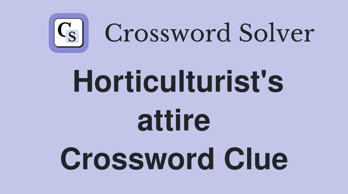Horticulturist's attire Crossword Clue