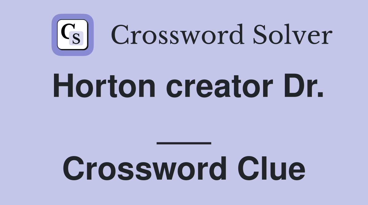 Horton creator Dr. ___ Crossword Clue