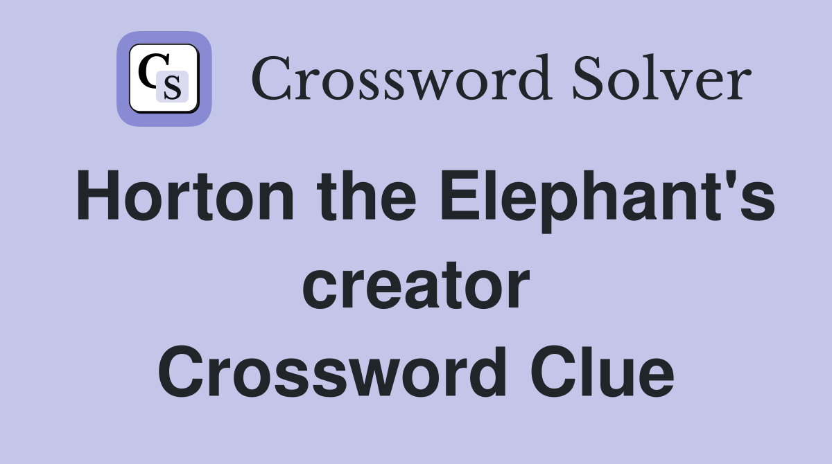 Horton the Elephant's creator Crossword Clue