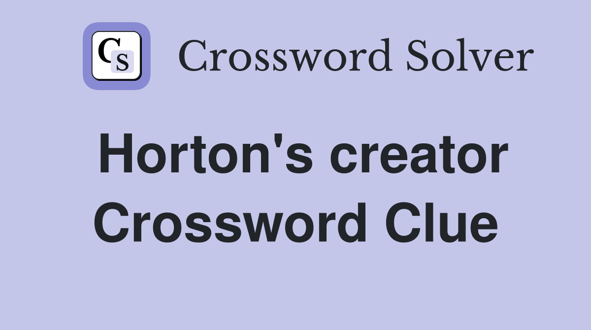 Horton's creator Crossword Clue