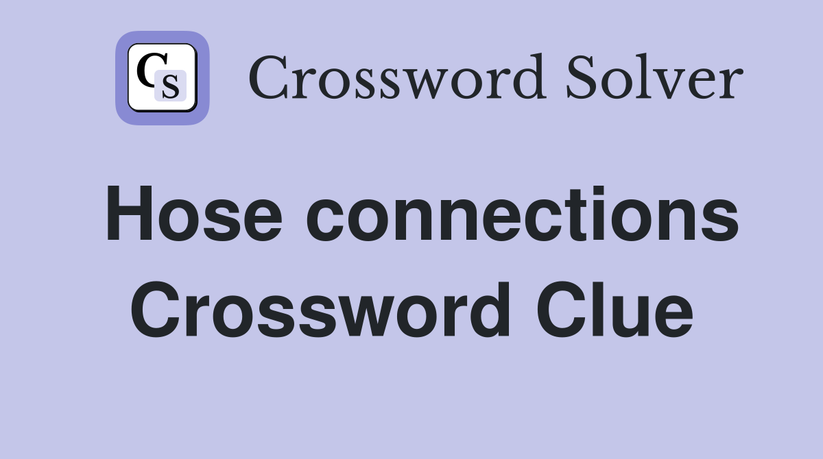 Hose connections Crossword Clue