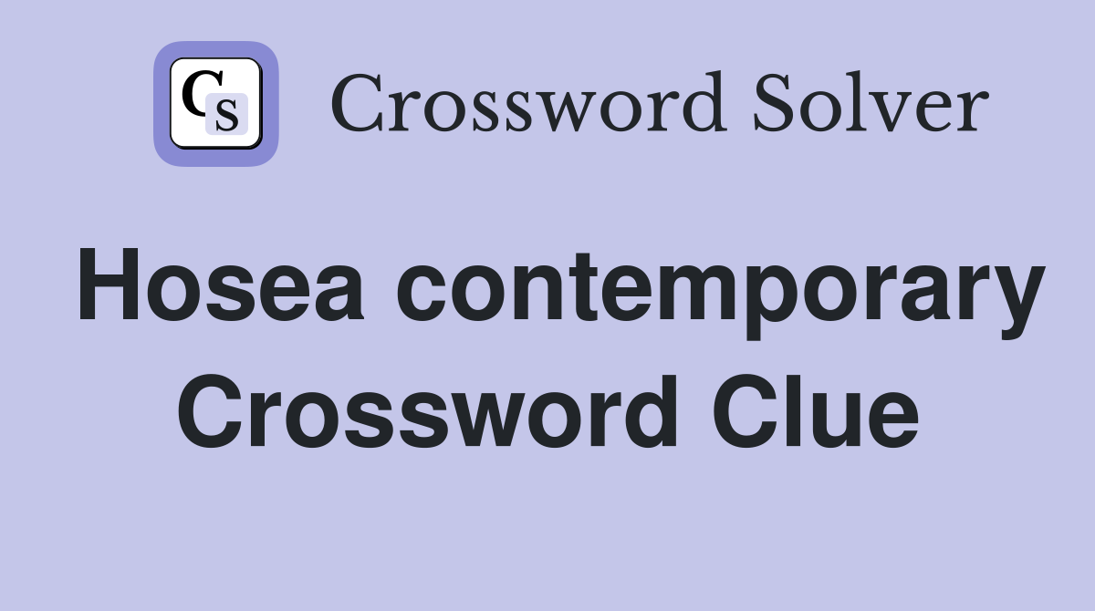 Hosea contemporary Crossword Clue