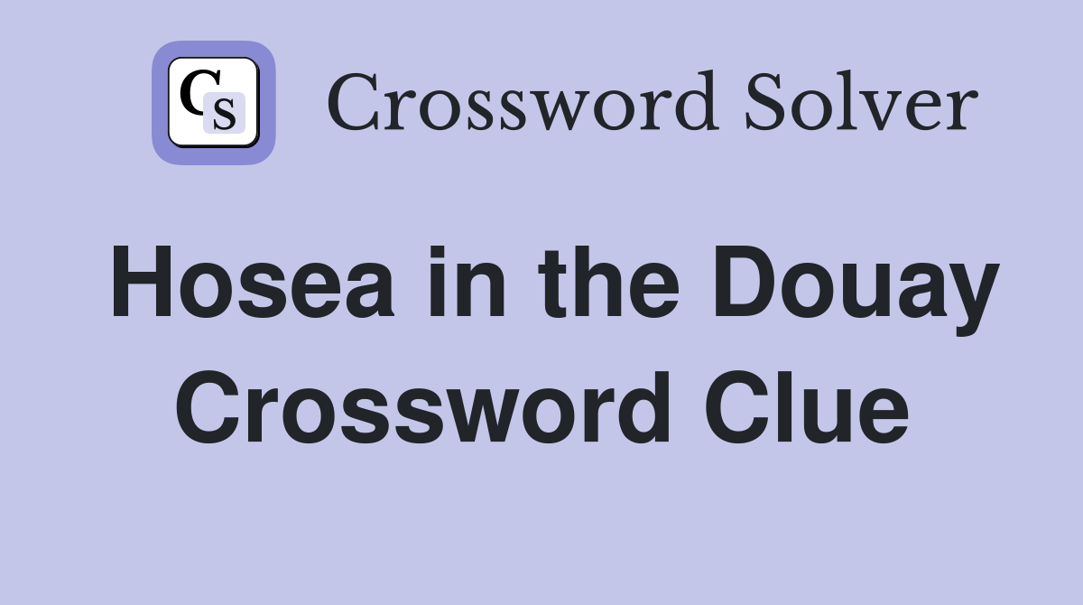 Hosea in the Douay Crossword Clue