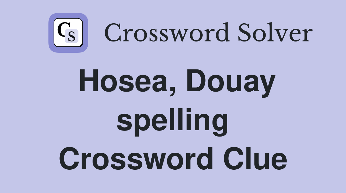 Hosea, Douay spelling Crossword Clue