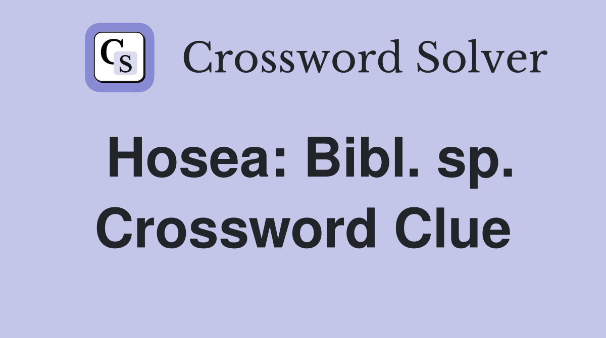 Hosea: Bibl. sp. Crossword Clue