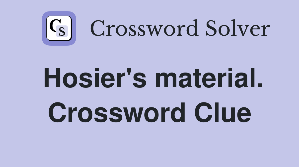 Hosier's material. Crossword Clue