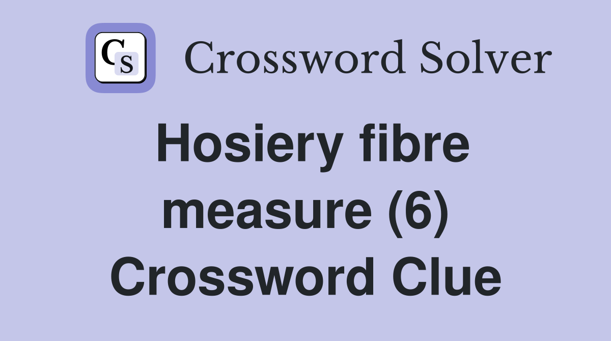 Hosiery fibre measure (6) Crossword Clue