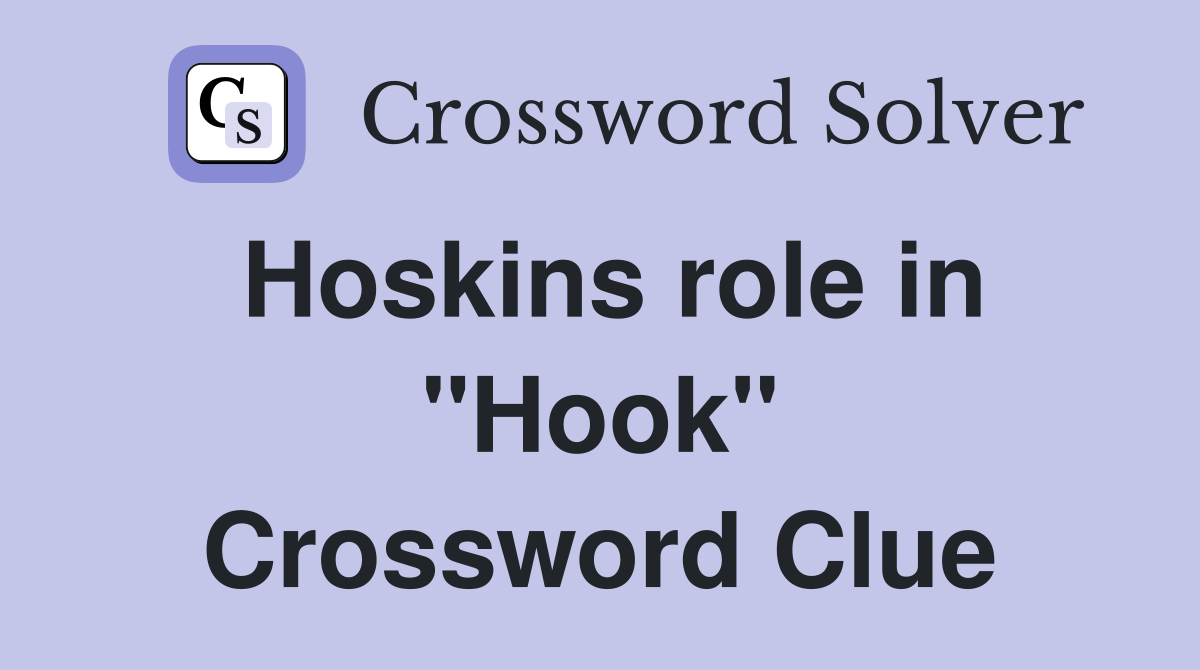 Hoskins role in "Hook" Crossword Clue