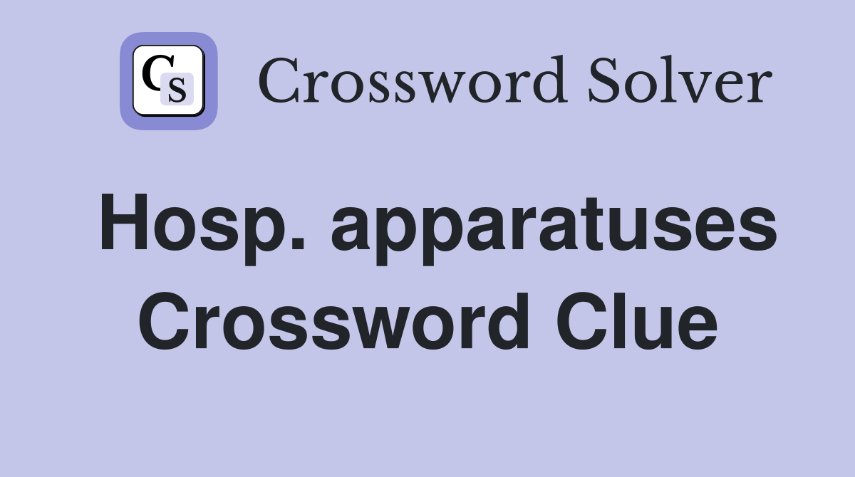 Hosp. apparatuses Crossword Clue
