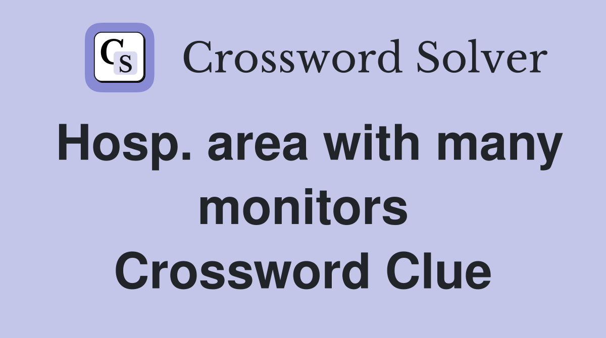 Hosp. area with many monitors Crossword Clue