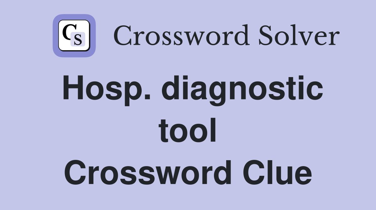 Hosp. diagnostic tool Crossword Clue