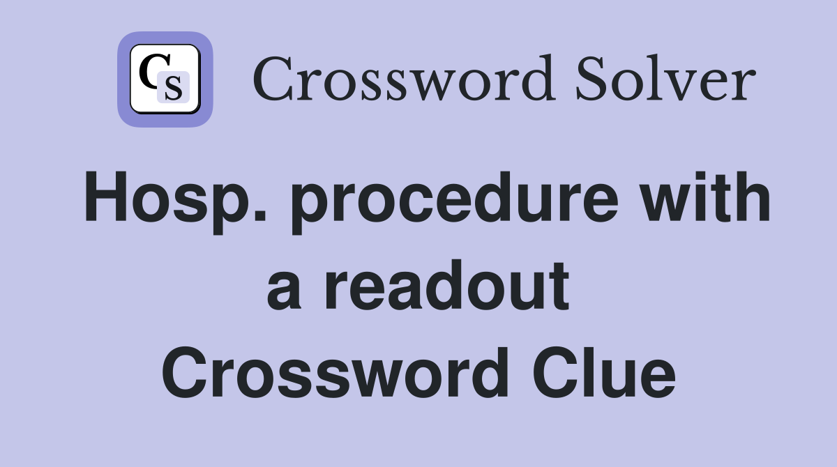 Hosp. procedure with a readout Crossword Clue