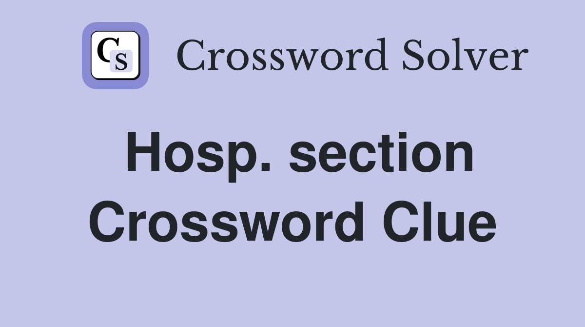 Hosp. section Crossword Clue