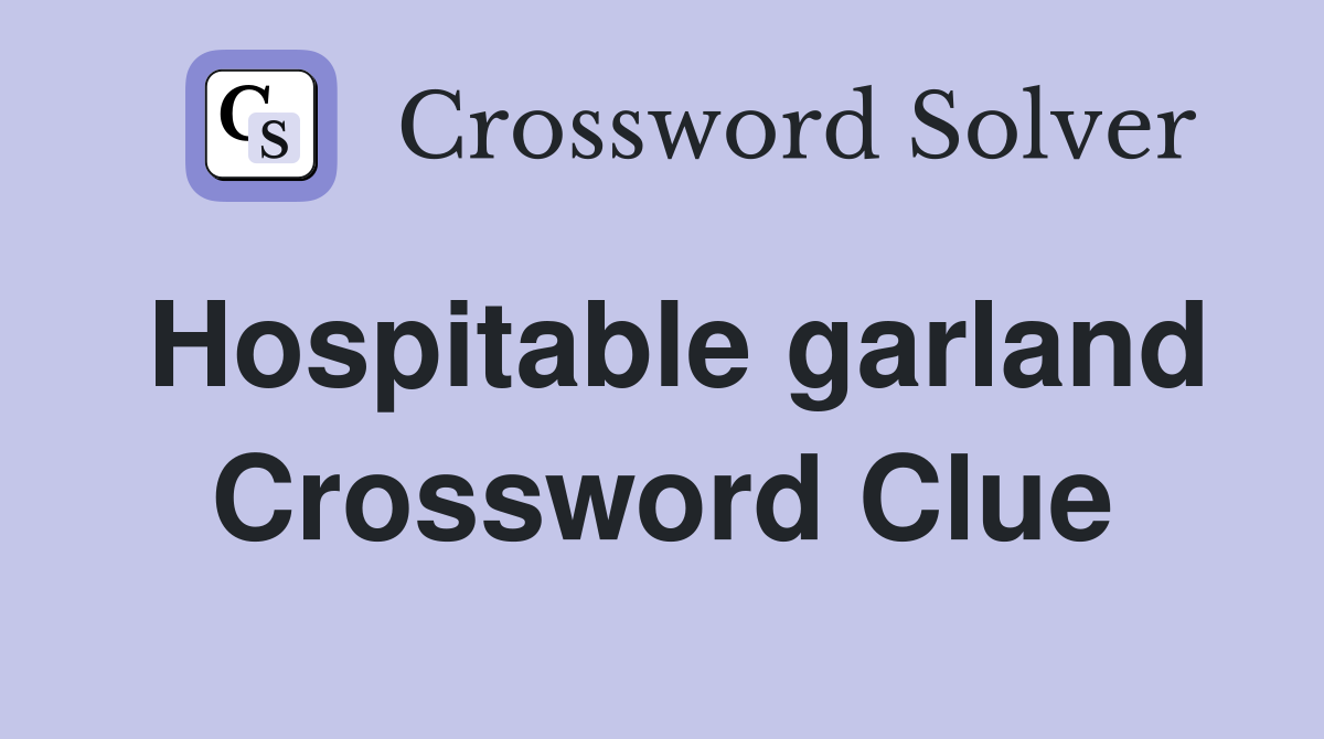 Hospitable garland Crossword Clue