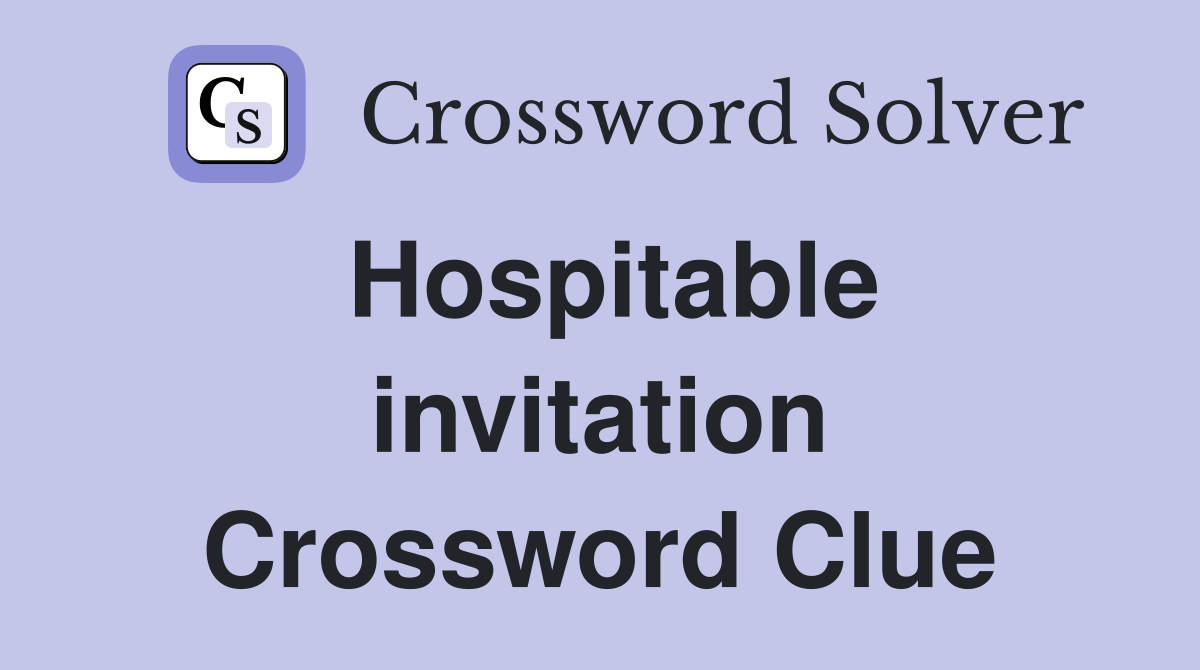 Hospitable invitation Crossword Clue
