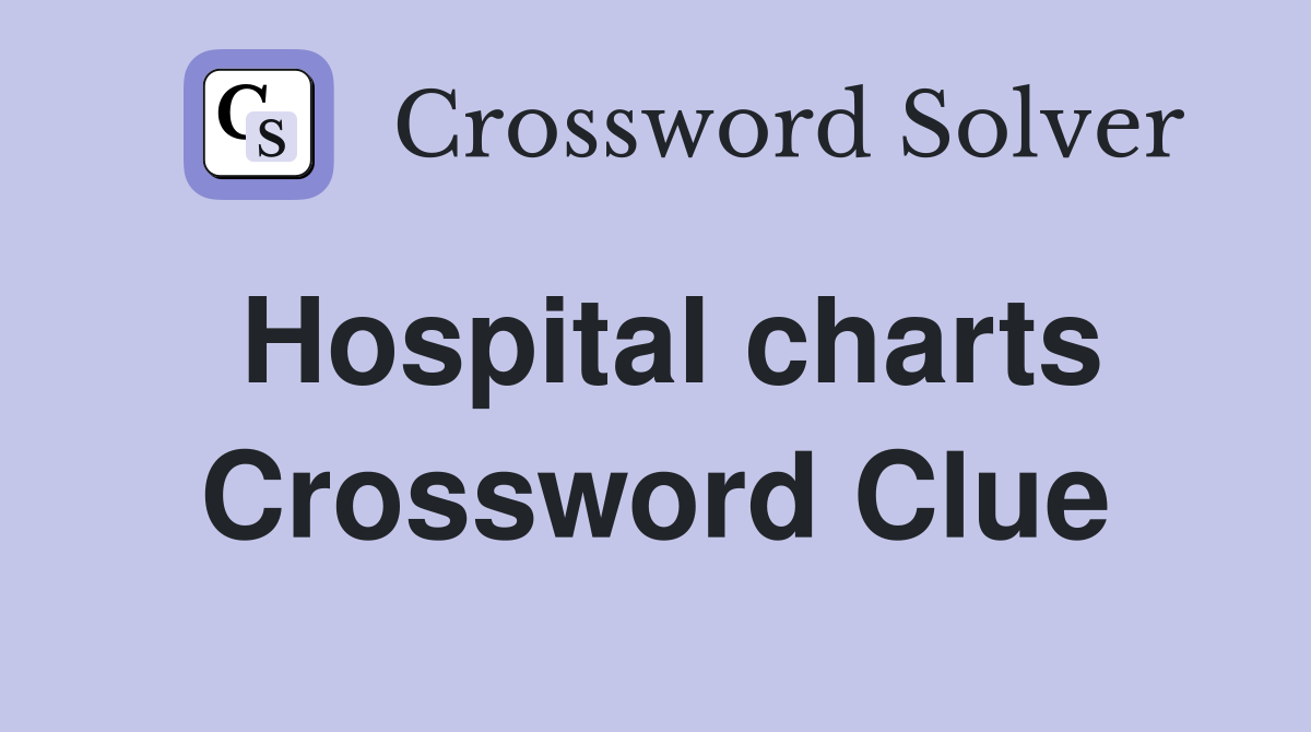 Hospital charts Crossword Clue