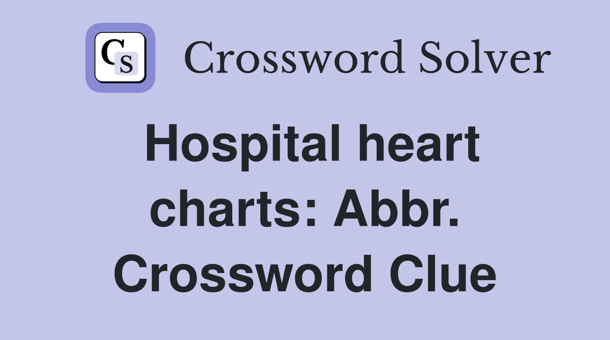 Hospital heart charts: Abbr. Crossword Clue