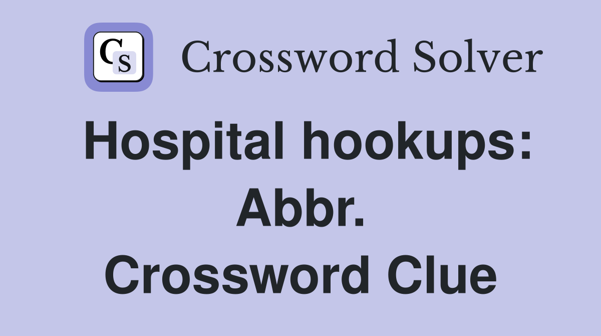 Hospital hookups: Abbr. Crossword Clue