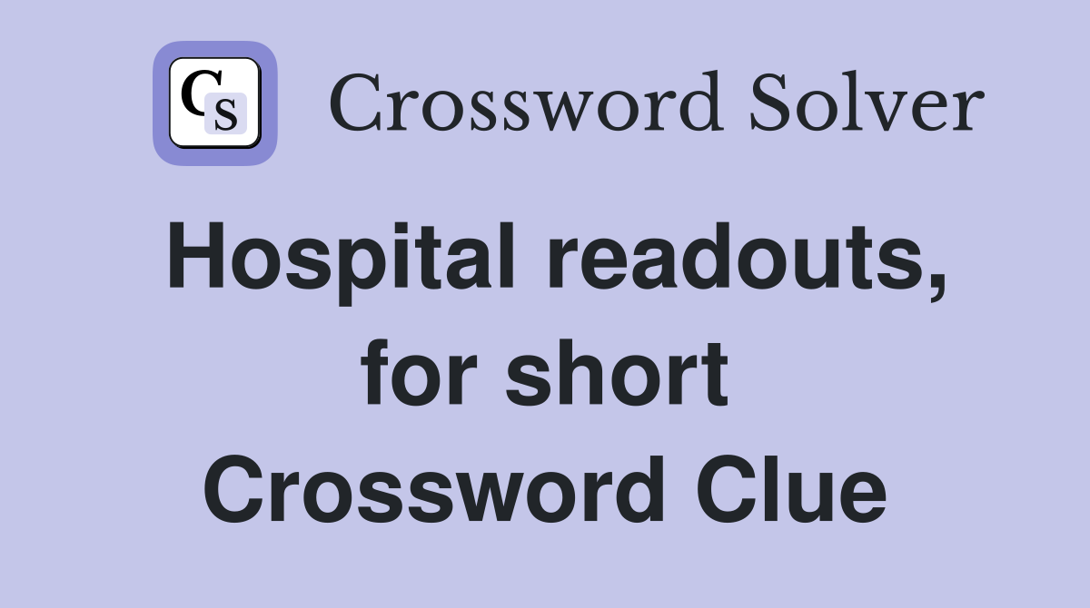 Hospital readouts, for short Crossword Clue