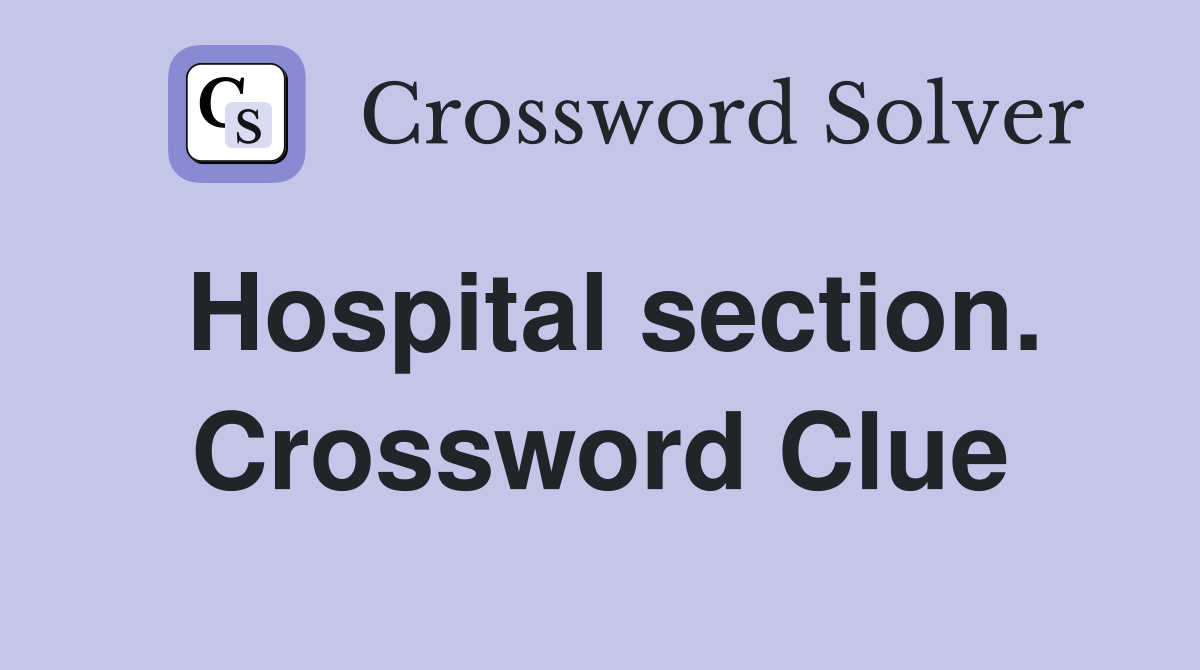 Hospital section. Crossword Clue