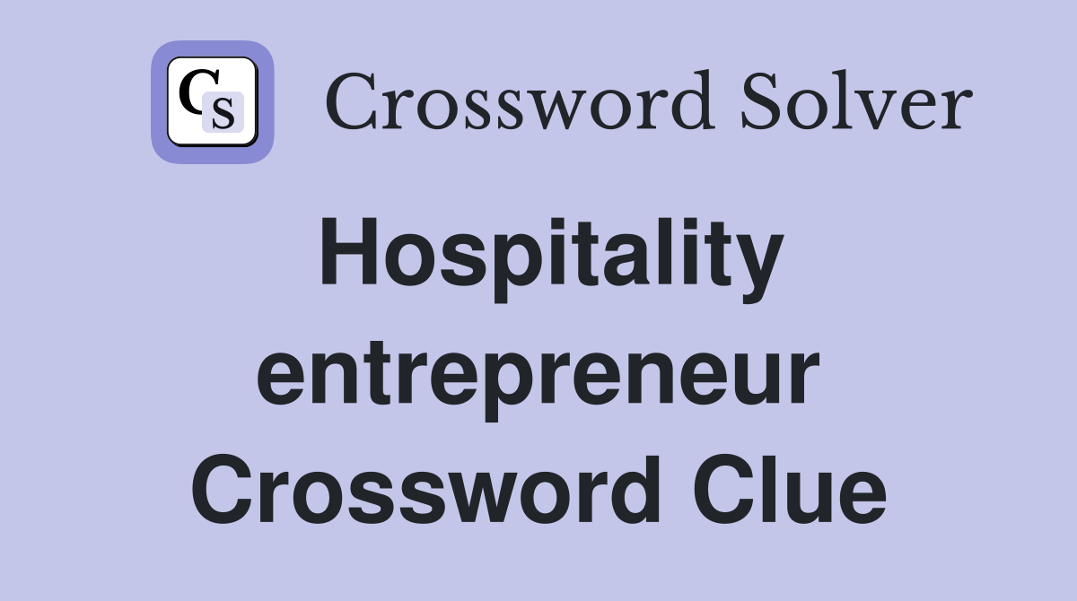 Hospitality entrepreneur Crossword Clue