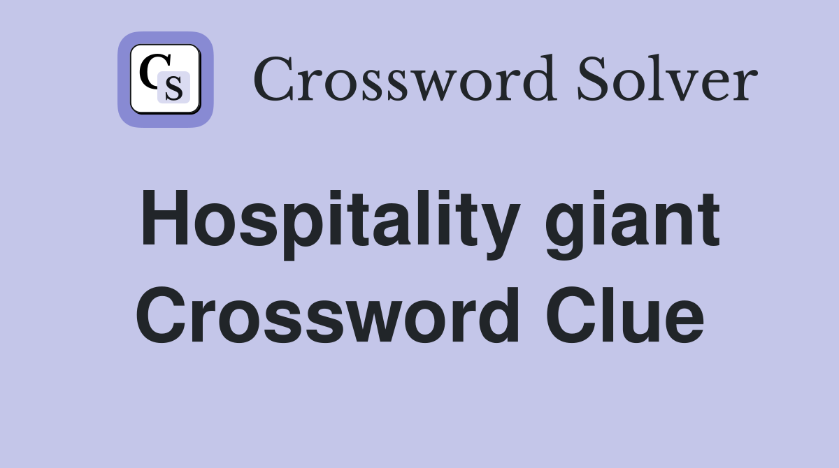 Hospitality giant Crossword Clue