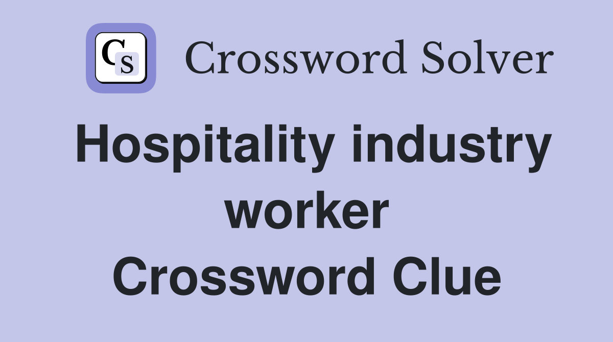 Hospitality industry worker Crossword Clue