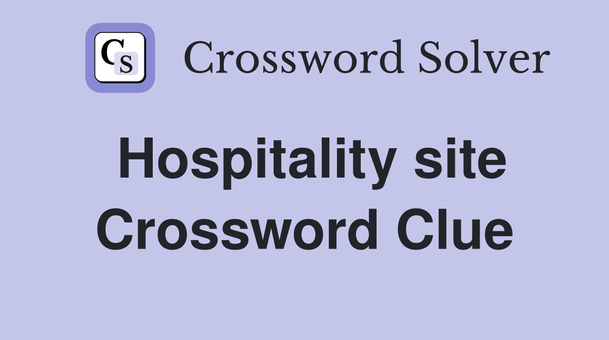 Hospitality site Crossword Clue