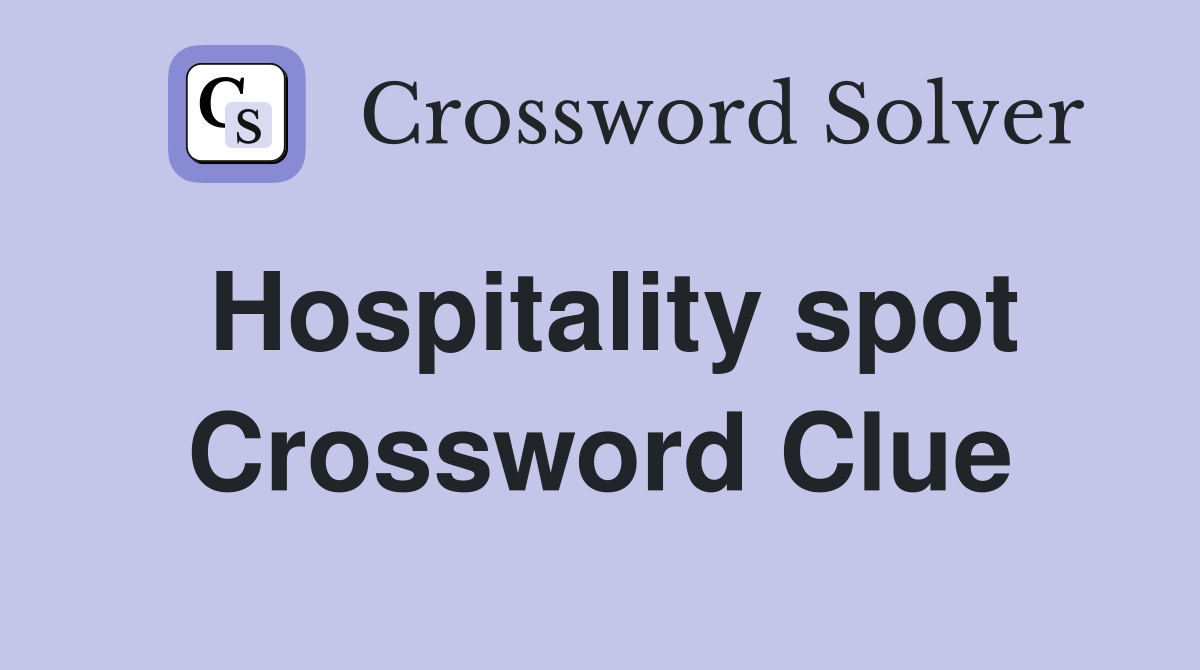 Hospitality spot Crossword Clue