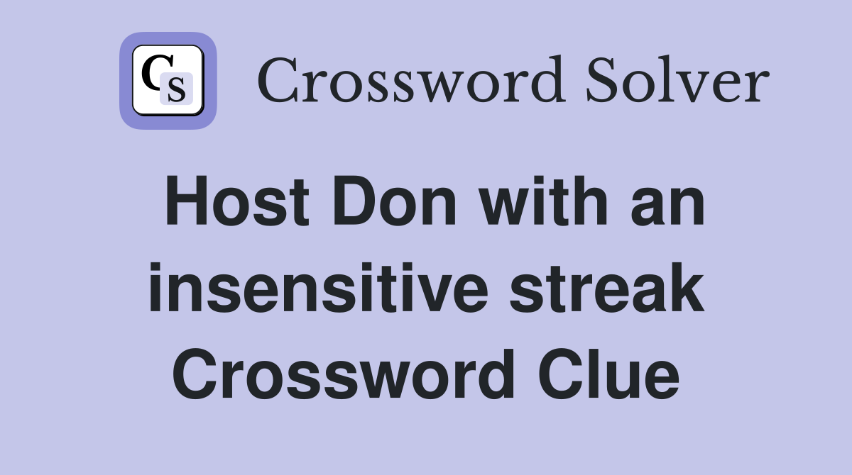 Host Don with an insensitive streak Crossword Clue