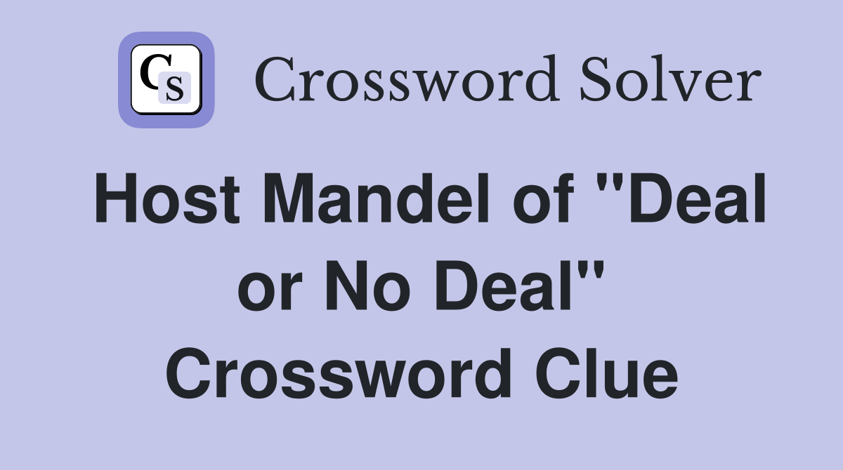 Host Mandel of "Deal or No Deal" Crossword Clue