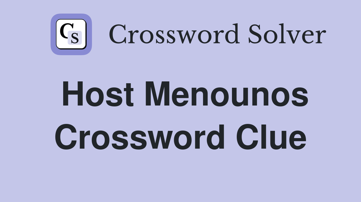 Host Menounos Crossword Clue