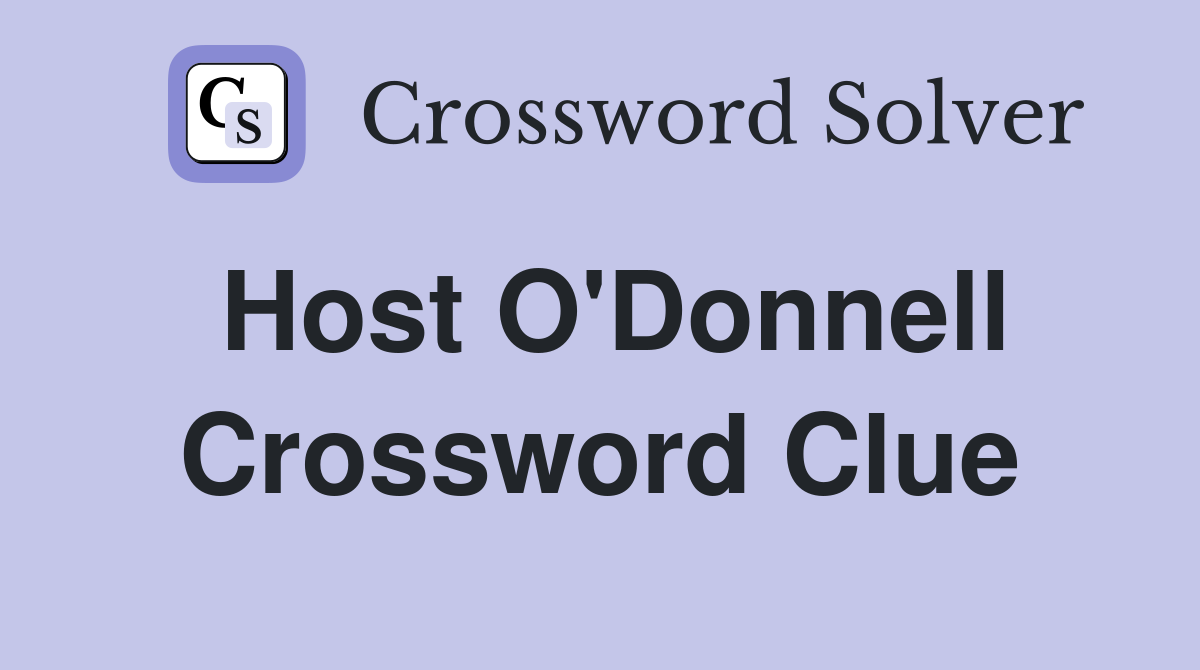 Host O'Donnell Crossword Clue