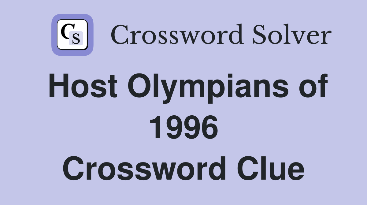 Host Olympians of 1996 Crossword Clue