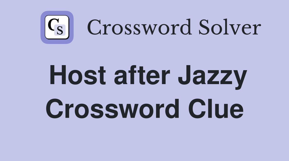 Host after Jazzy Crossword Clue