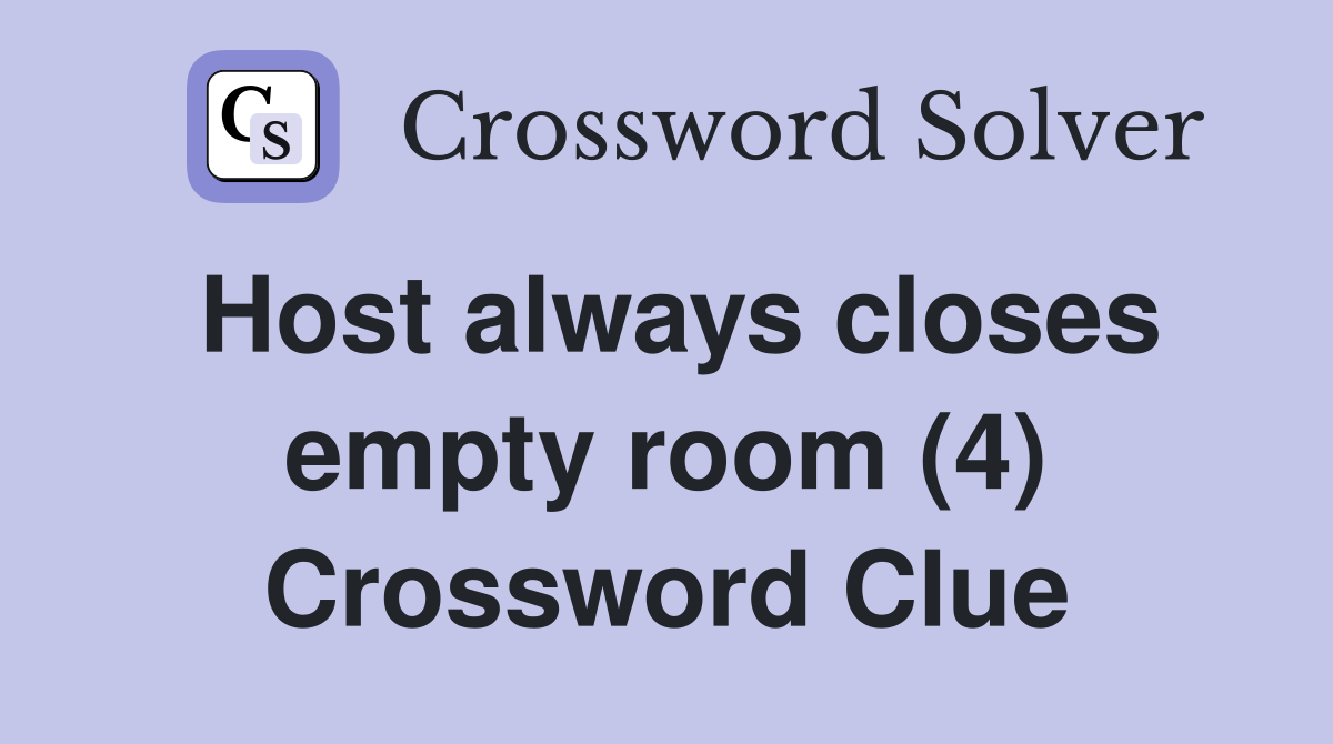 Host always closes empty room (4) Crossword Clue