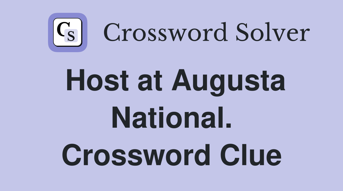Host at Augusta National. Crossword Clue
