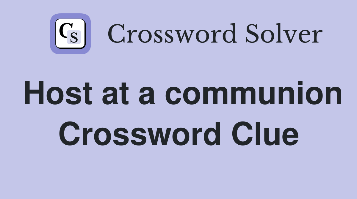 Host at a communion Crossword Clue