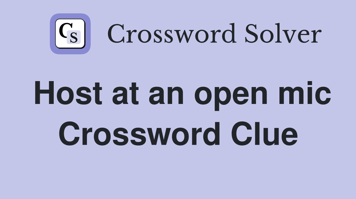 Host at an open mic Crossword Clue