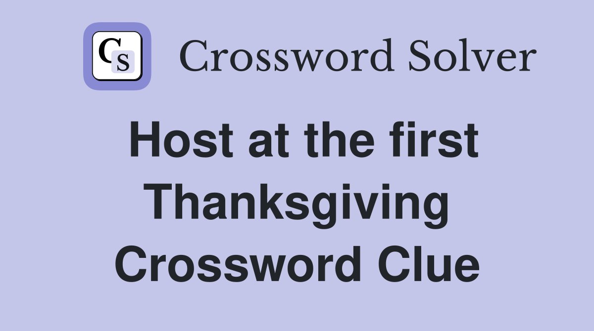 Host at the first Thanksgiving Crossword Clue