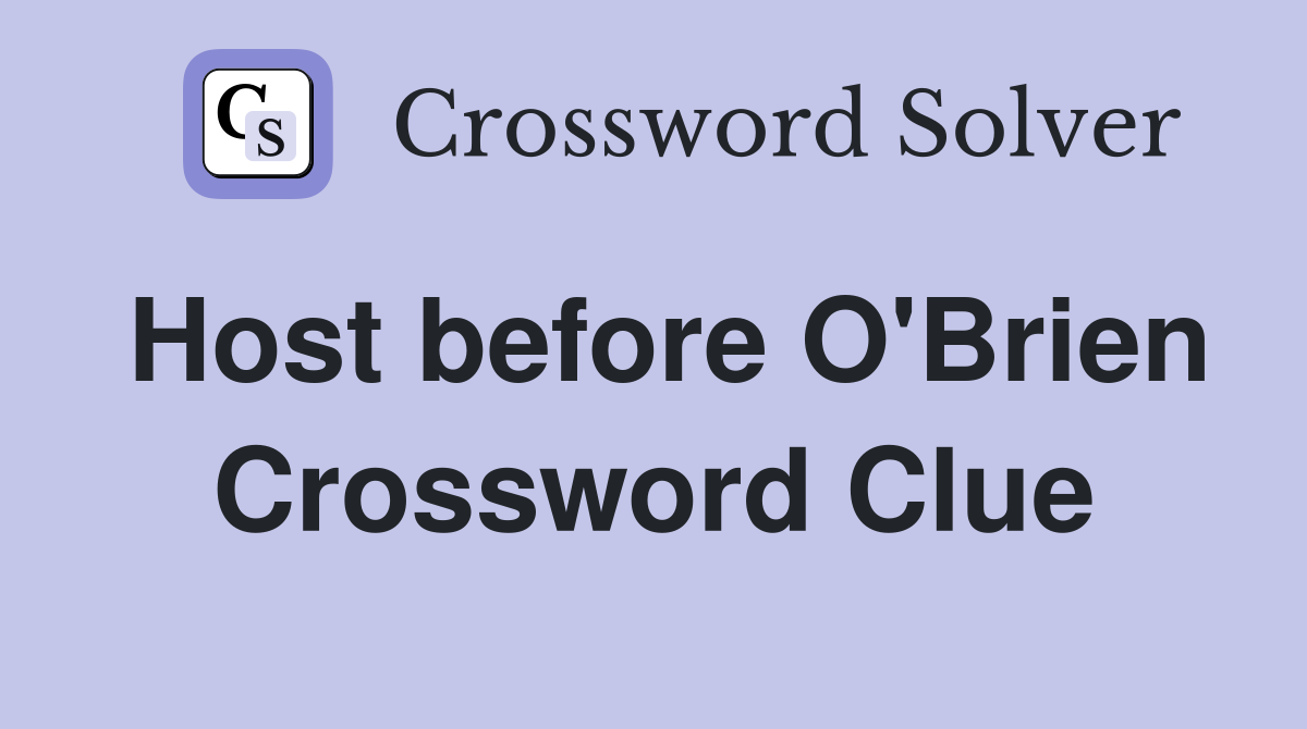Host before O'Brien Crossword Clue