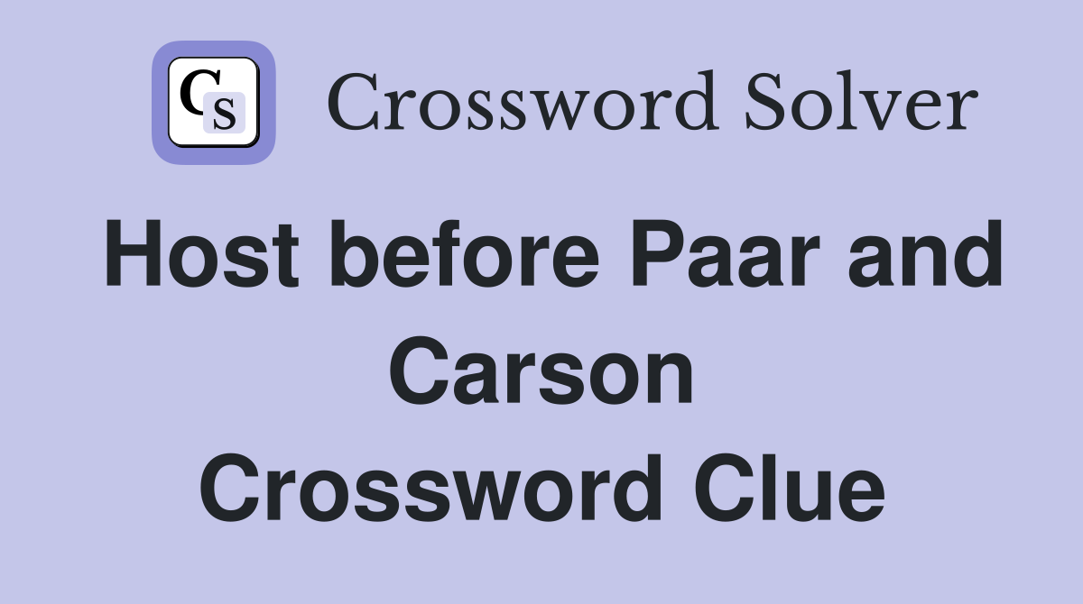 Host before Paar and Carson Crossword Clue
